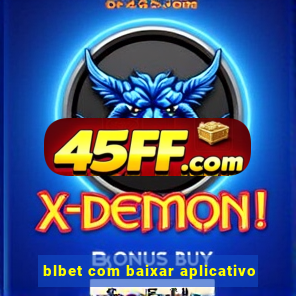 blbet com baixar aplicativo